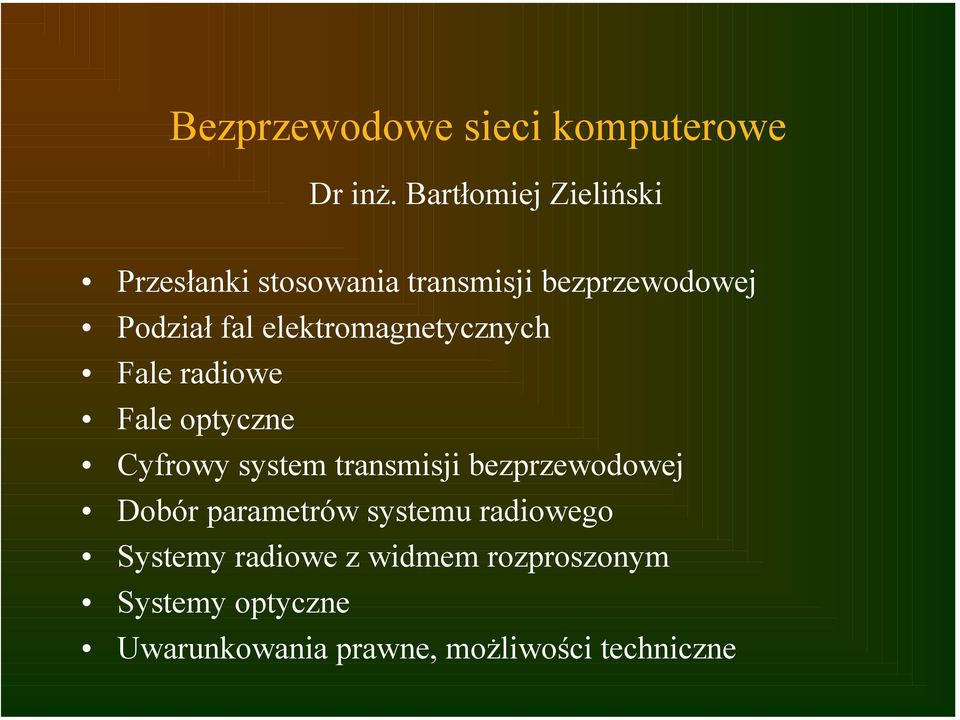 elektromagnetycznych Fale radiowe Fale optyczne Cyfrowy system transmisji