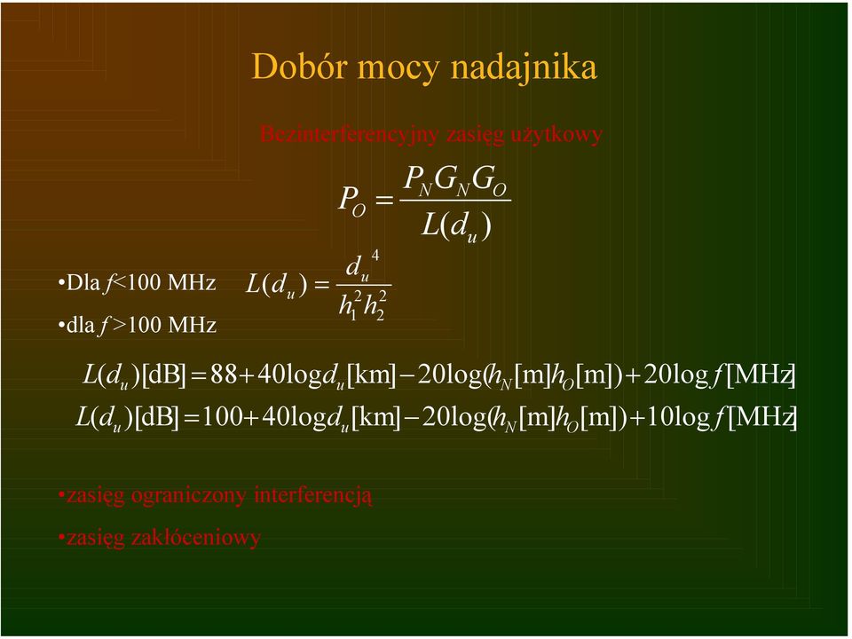 40logd [km] 20log( h [m] h [m]) 20log f [MHz] u u N O + u )[db] = 100+