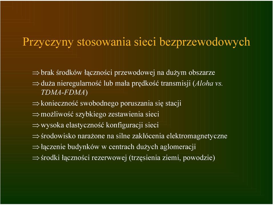 TDMA-FDMA) konieczność swobodnego poruszania się stacji możliwość szybkiego zestawienia sieci wysoka