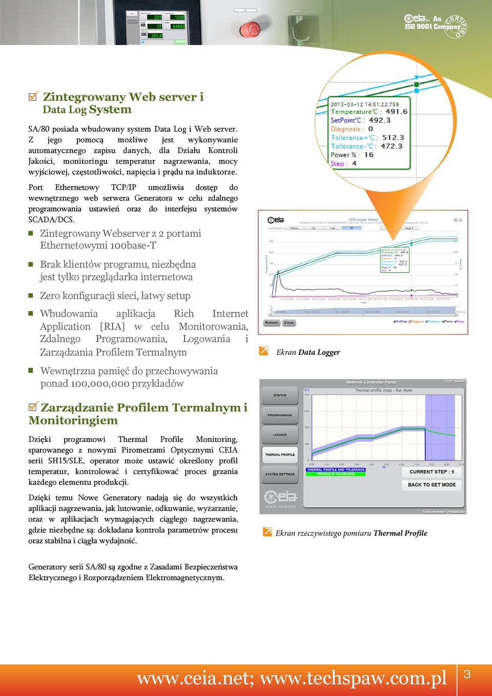 Port Ethernetowy TCP/IP umożliwia dostęp do wewnętrznego web serwera Generatora w celu zdalnego programowania ustawień oraz do interfejsu systemów SCADA/DCS.