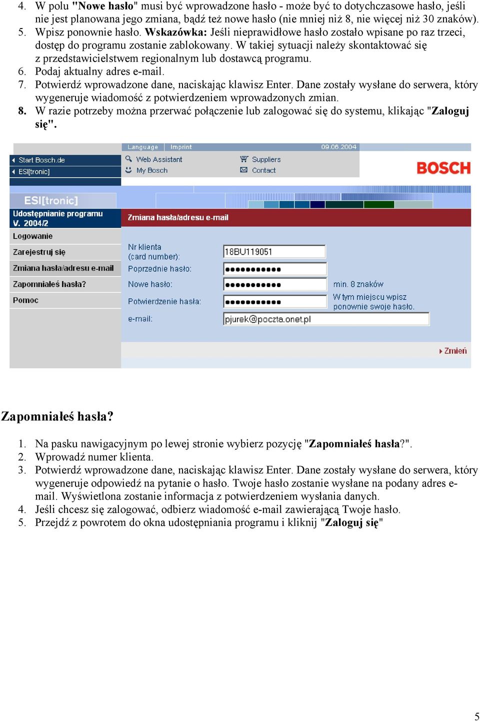 W takiej sytuacji należy skontaktować się z przedstawicielstwem regionalnym lub dostawcą programu. 6. Podaj aktualny adres e-mail. 7. Potwierdź wprowadzone dane, naciskając klawisz Enter.