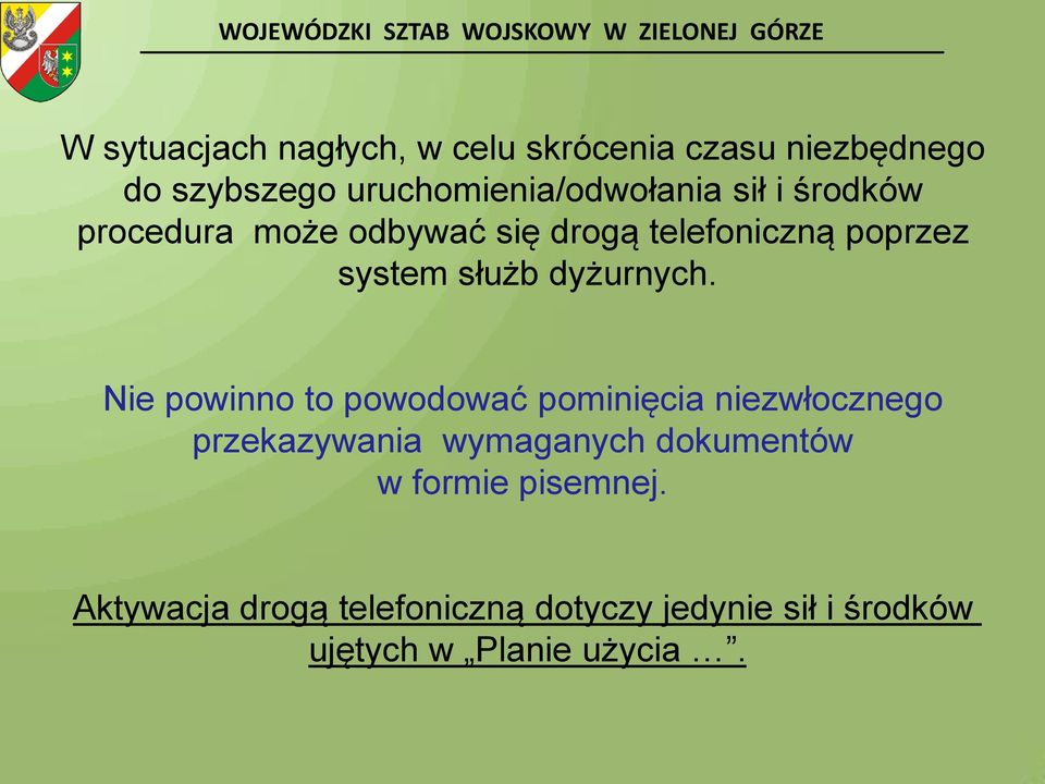 Nie powinno to powodować pominięcia niezwłocznego przekazywania wymaganych dokumentów w