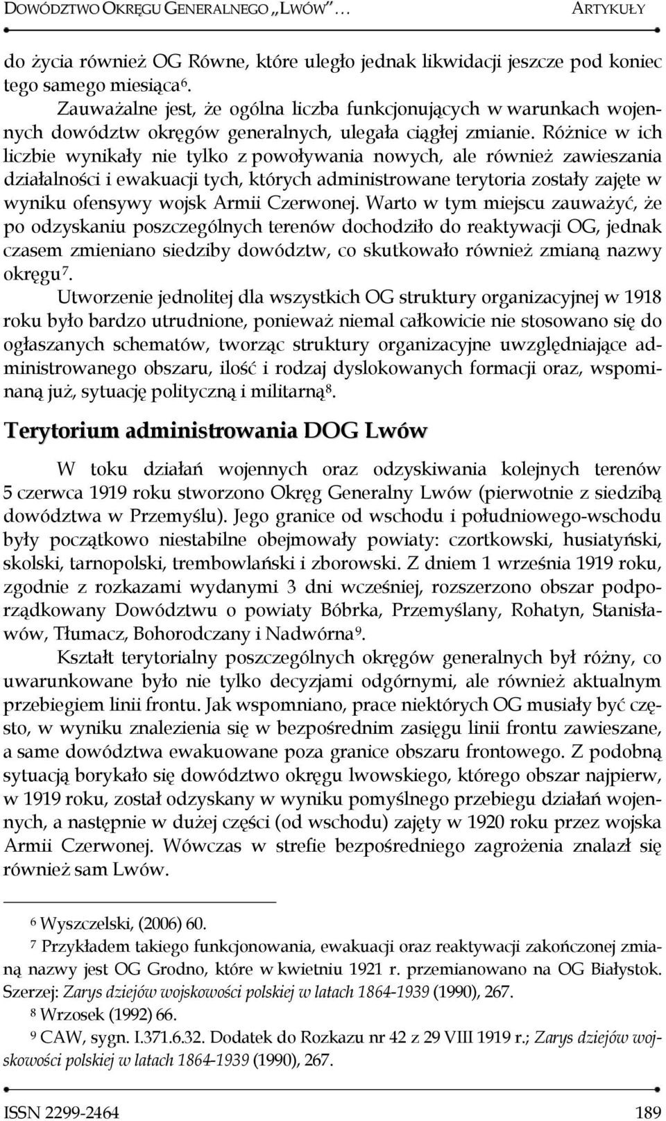 Różnice w ich liczbie wynikały nie tylko z powoływania nowych, ale również zawieszania działalności i ewakuacji tych, których administrowane terytoria zostały zajęte w wyniku ofensywy wojsk Armii