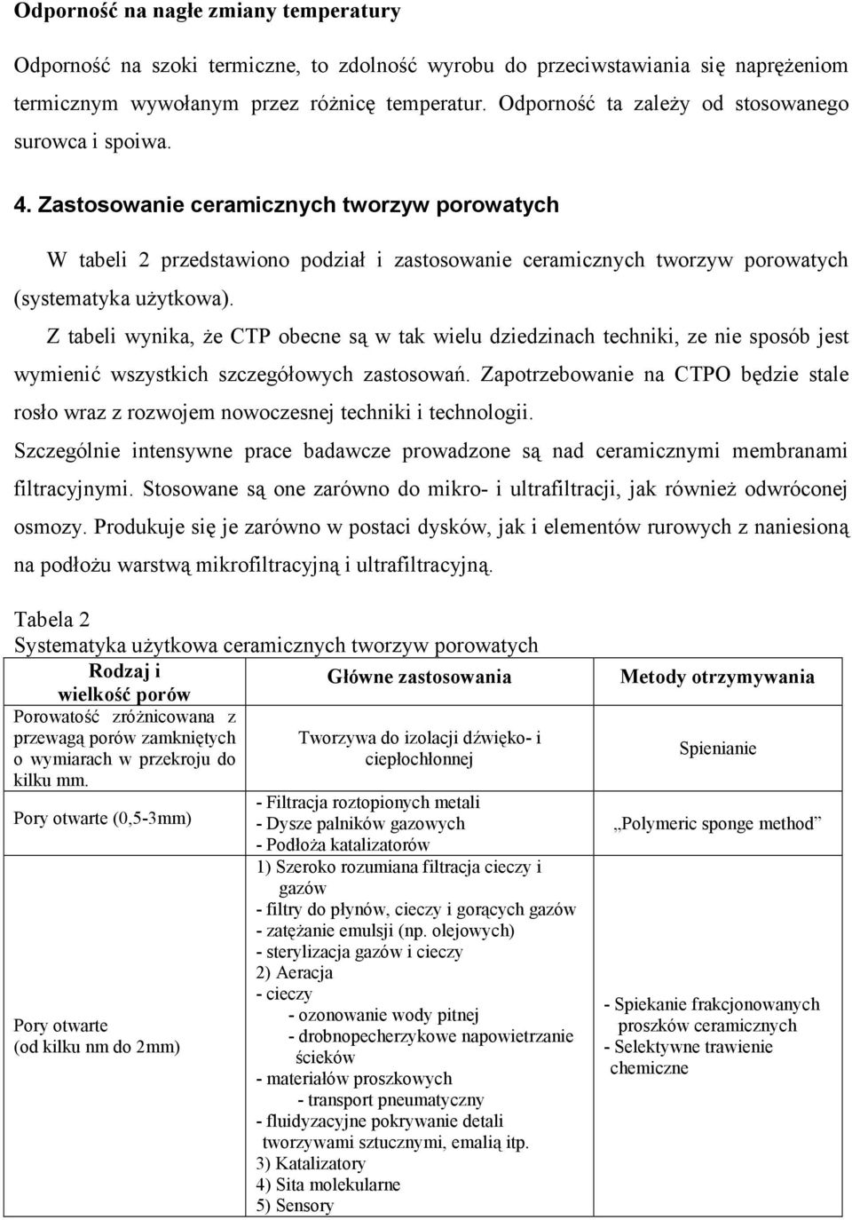 Zastosowanie ceramicznych tworzyw porowatych W tabeli 2 przedstawiono podzia* i zastosowanie ceramicznych tworzyw porowatych (systematyka u7ytkowa).