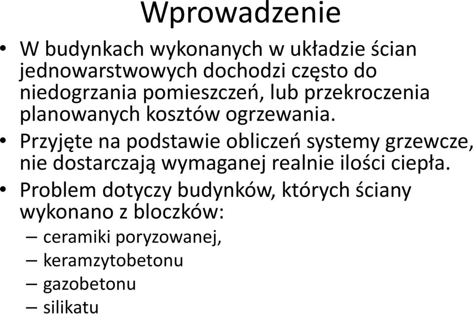 Przyjęte na podstawie obliczeń systemy grzewcze, nie dostarczają wymaganej realnie ilości