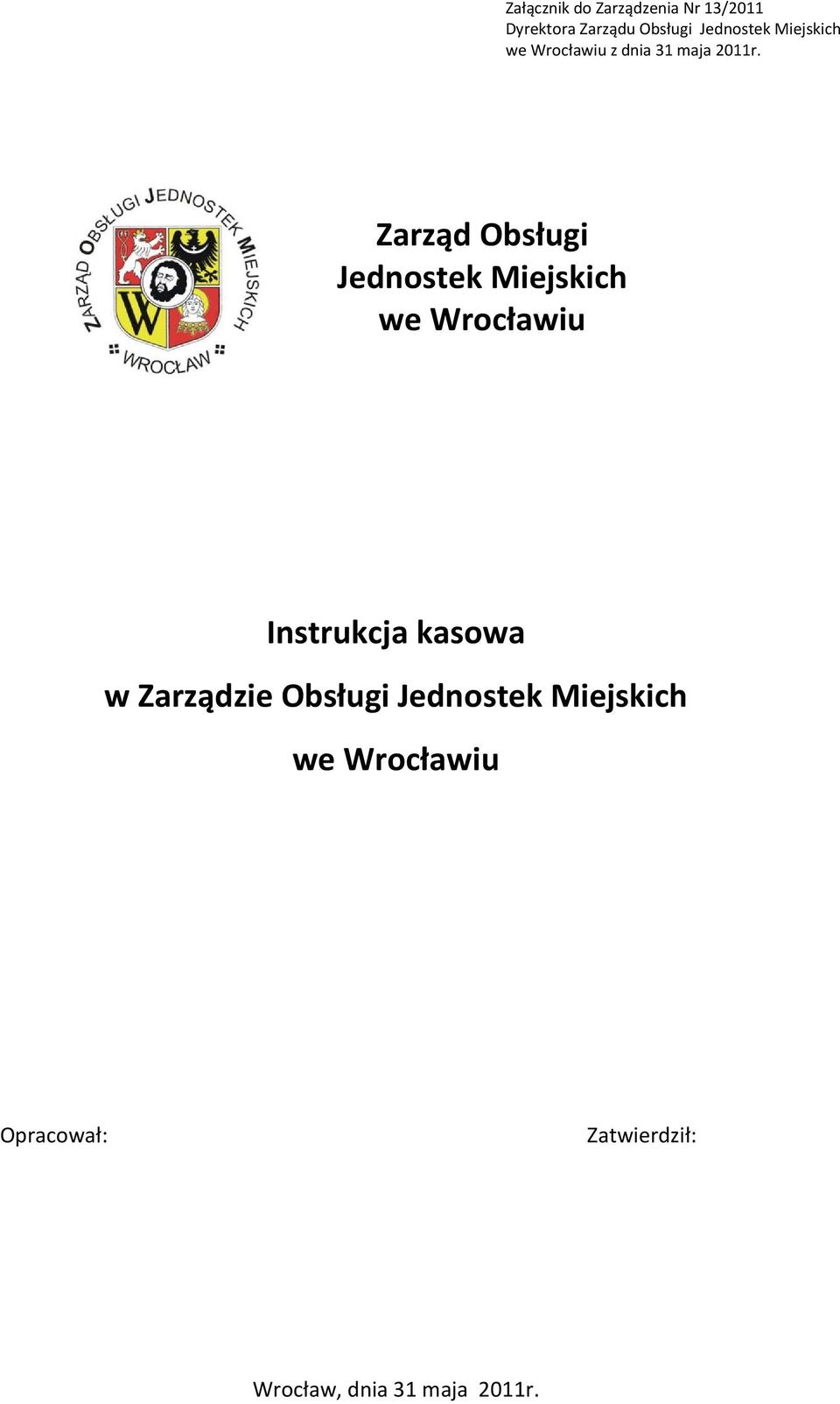 Zarząd Obsługi Jednostek Miejskich we Wrocławiu Instrukcja kasowa w