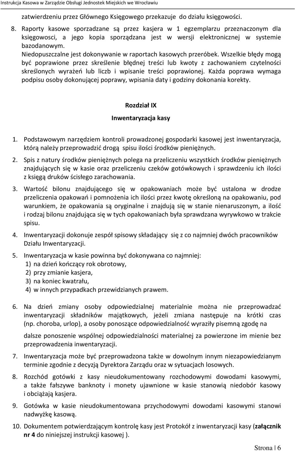 Niedopuszczalne jest dokonywanie w raportach kasowych przeróbek.