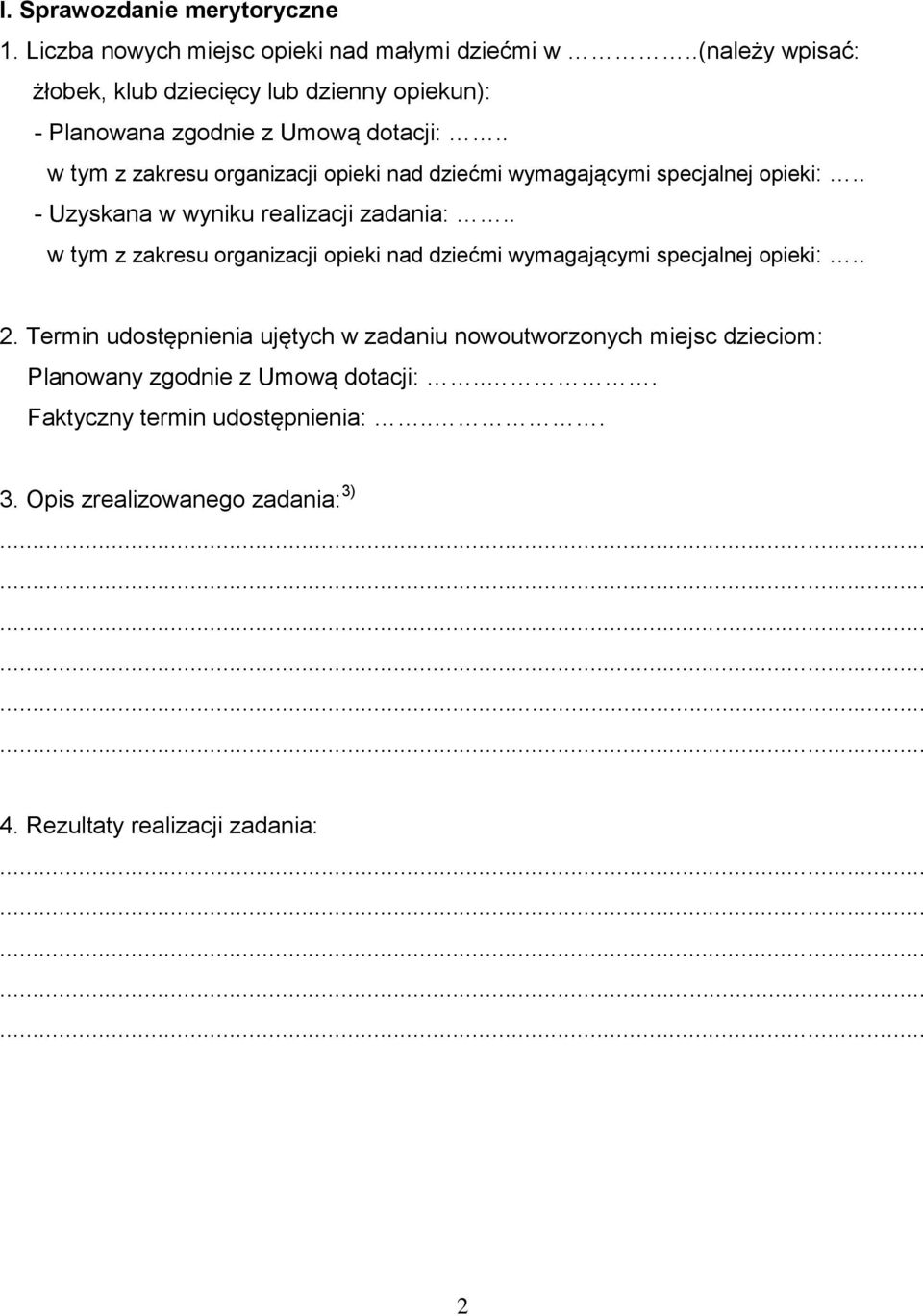 . w tym z zakresu organizacji opieki nad dziećmi wymagającymi specjalnej opieki:.. - Uzyskana w wyniku realizacji zadania:.