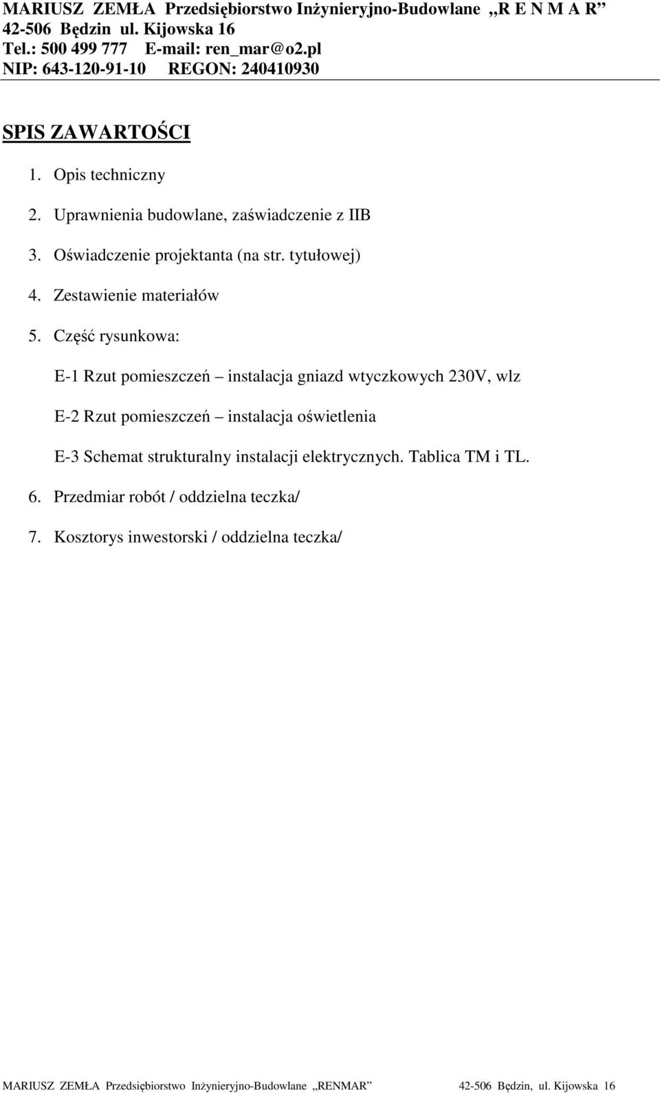 Część rysunkowa: E-1 Rzut pomieszczeń instalacja gniazd wtyczkowych 230V, wlz E-2 Rzut pomieszczeń