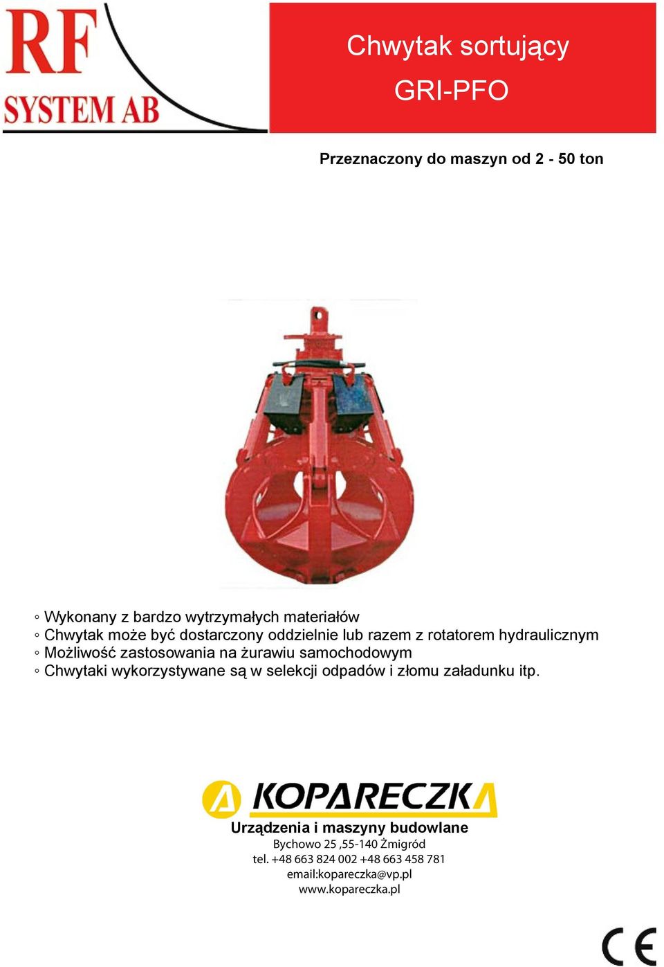 lub razem z rotatorem hydraulicznym Możliwość zastosowania na żurawiu