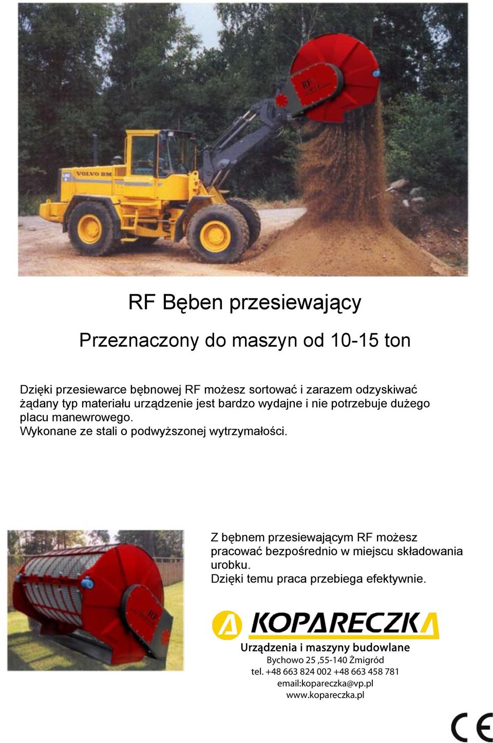 dużego placu manewrowego. Wykonane ze stali o podwyższonej wytrzymałości.