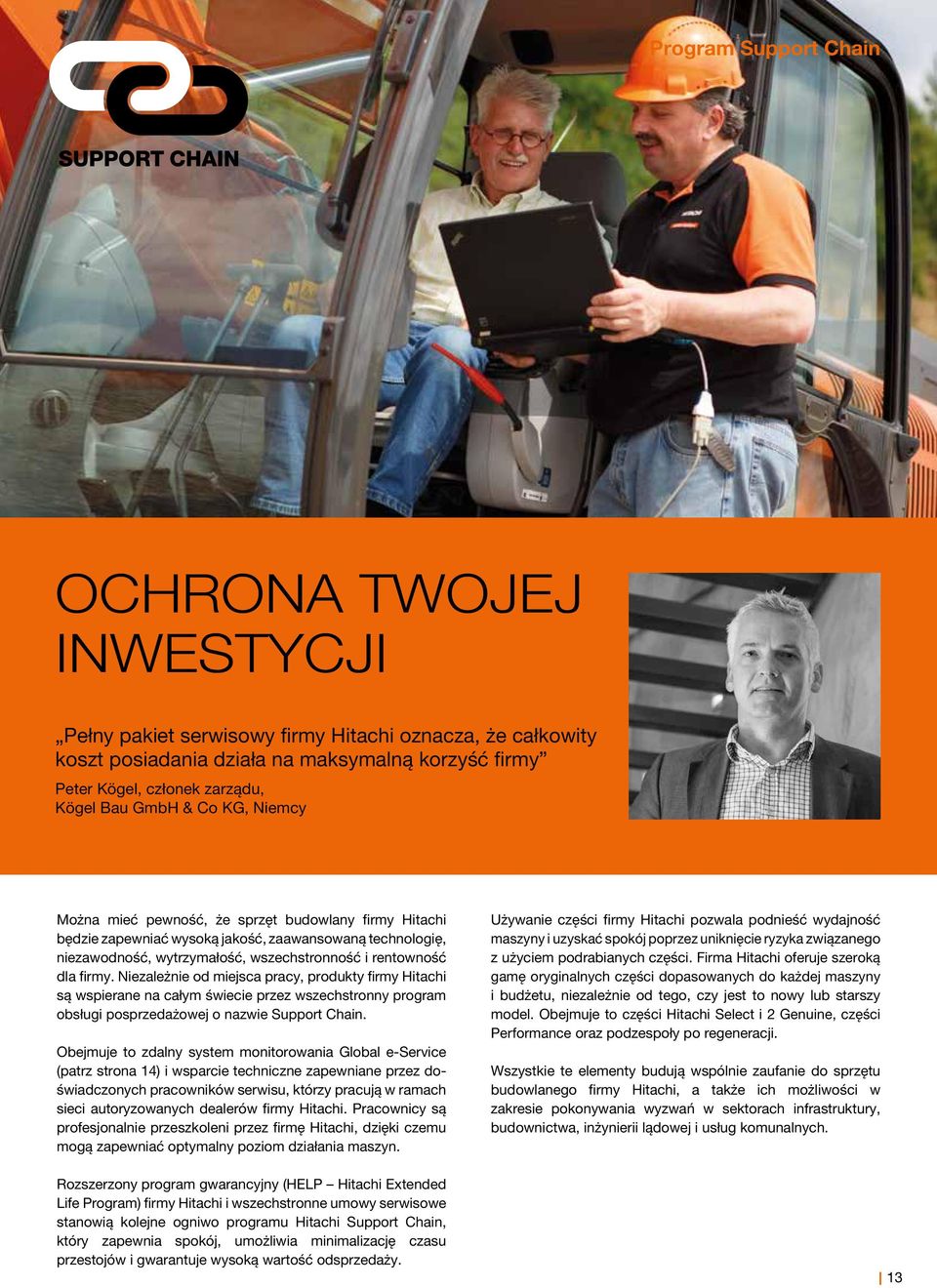 Niezależnie od miejsca pracy, produkty firmy Hitachi są wspierane na całym świecie przez wszechstronny program obsługi posprzedażowej o nazwie Support Chain.