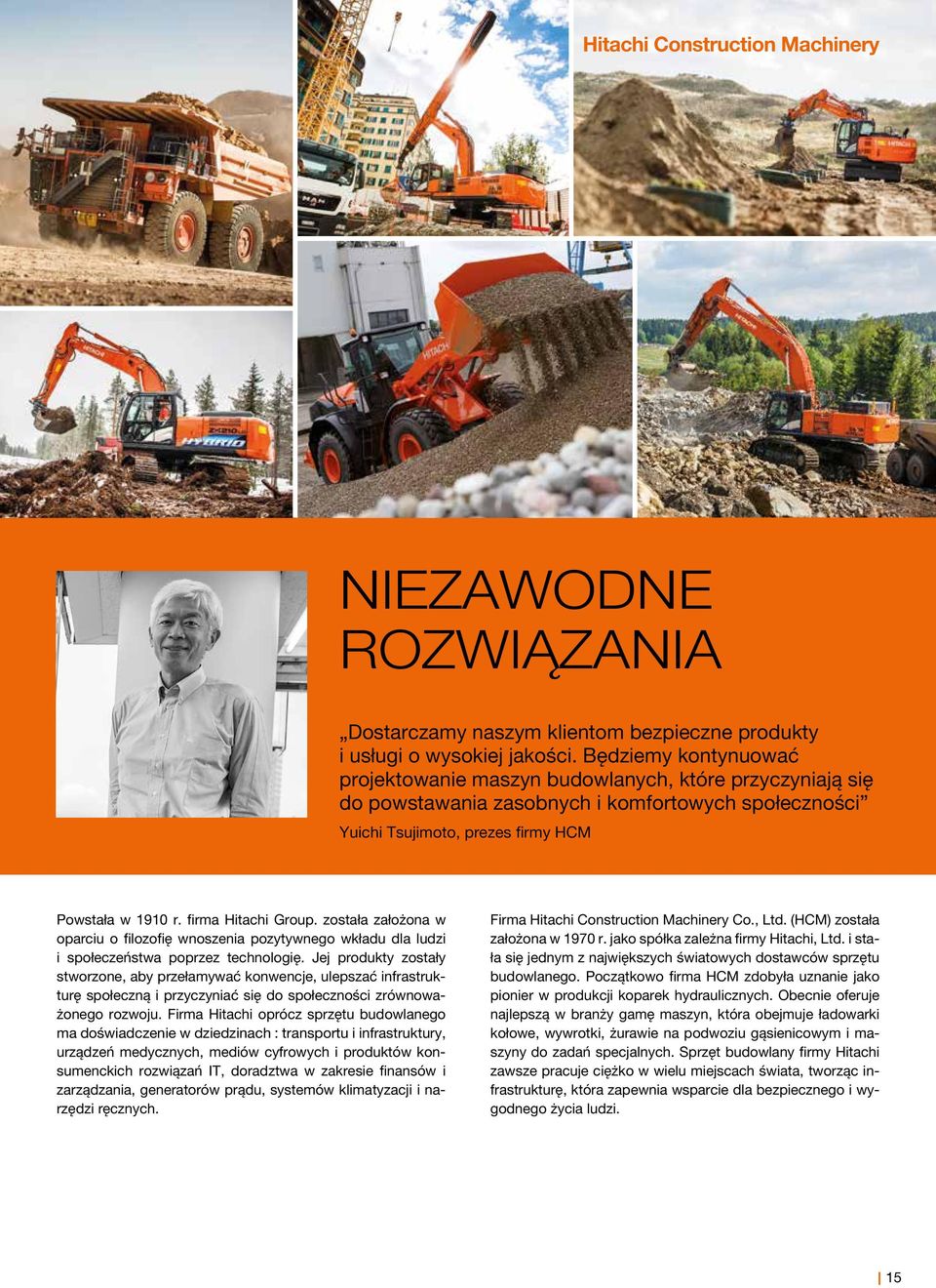 firma Hitachi Group. została założona w oparciu o filozofię wnoszenia pozytywnego wkładu dla ludzi i społeczeństwa poprzez technologię.