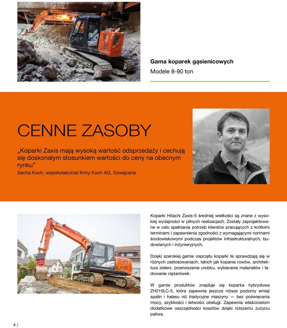 Zostały zaprojektowane w celu spełniania potrzeb klientów pracujących z krótkimi terminami i zapewnienia zgodności z wymagającymi normami środowiskowymi podczas projektów infrastrukturalnych,
