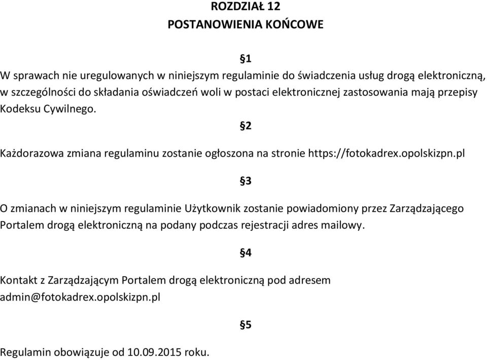 Każdorazowa zmiana regulaminu zostanie ogłoszona na stronie https://fotokadrex.opolskizpn.
