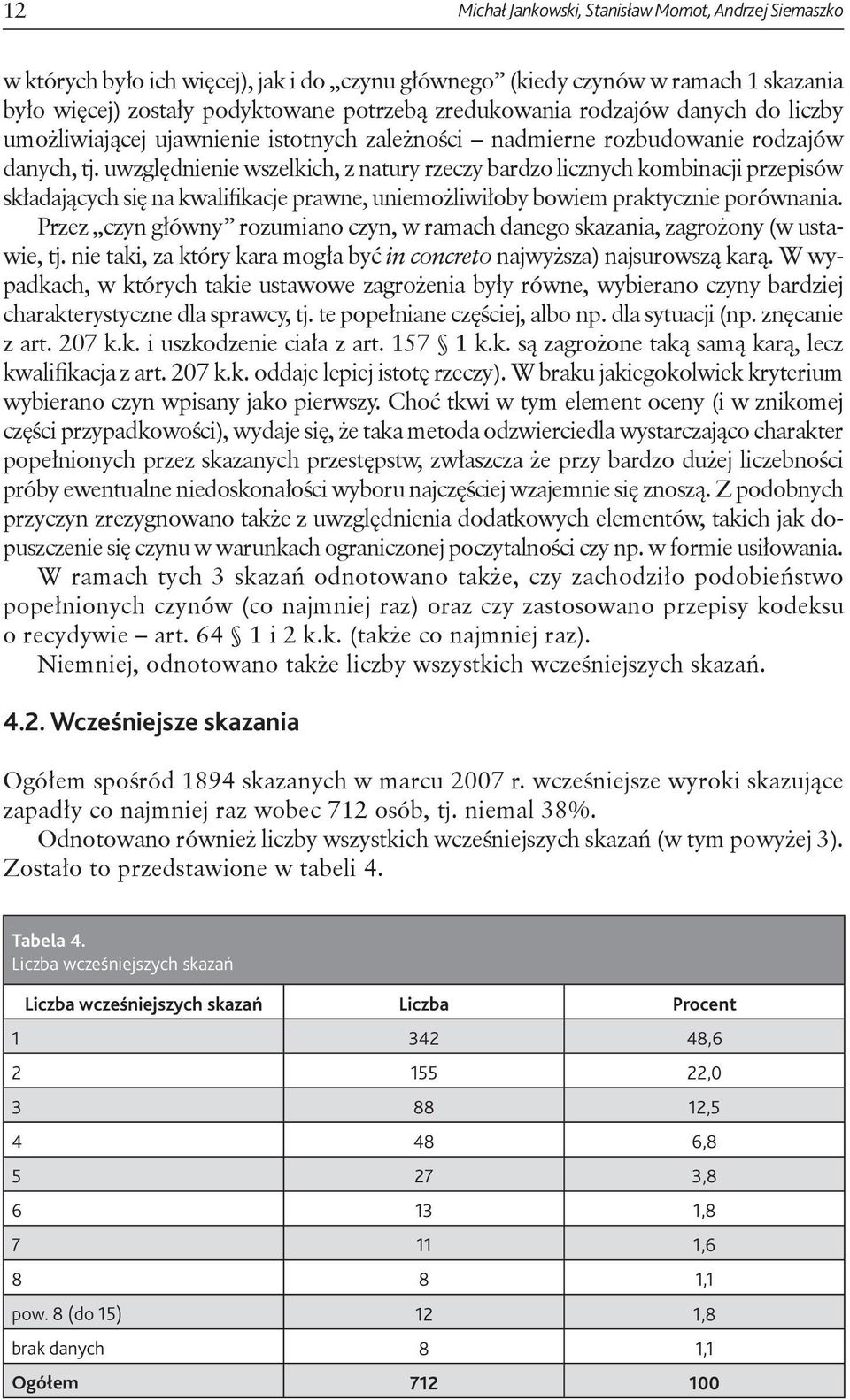 uwzględnienie wszelkich, z natury rzeczy bardzo licznych kombinacji przepisów składających się na kwalifikacje prawne, uniemożliwiłoby bowiem praktycznie porównania.