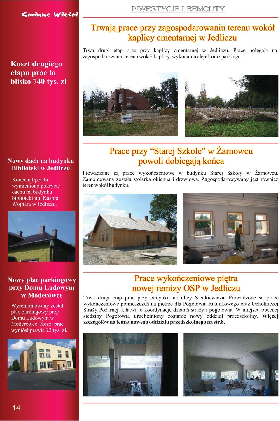 Kaspra Wojnara w Jedliczu. Prace przy Starej Szkole w arnowcu powoli dobiegaj¹ koñca Prowadzone s¹ prace wykoñczeniowe w budynku Starej Szko³y w arnowcu.