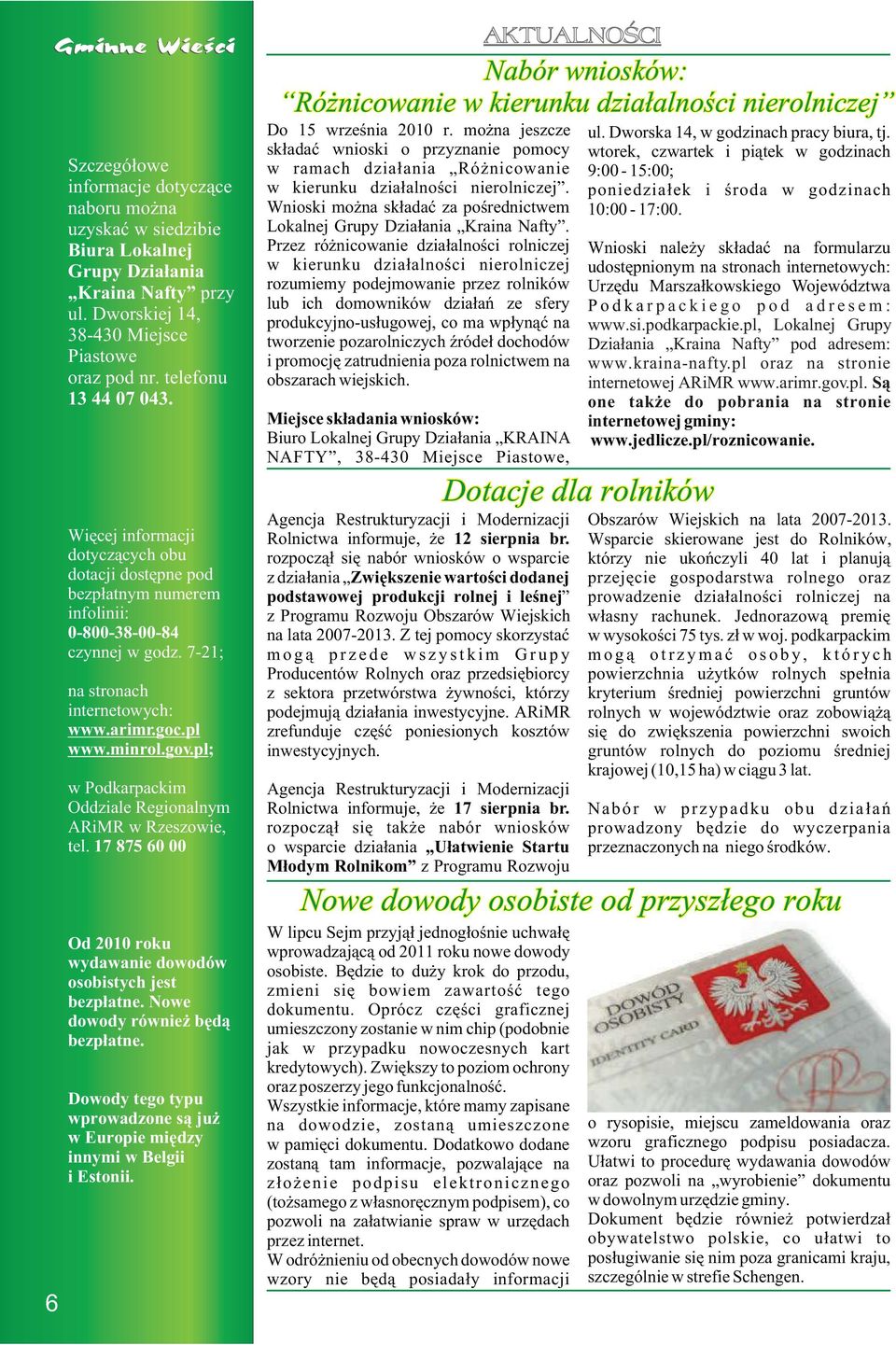 pl; w Podkarpackim Oddziale Regionalnym ARiMR w Rzeszowie, tel. 17 875 60 00 Od 2010 roku wydawanie dowodów osobistych jest bezp³atne. Nowe dowody równie bêd¹ bezp³atne.
