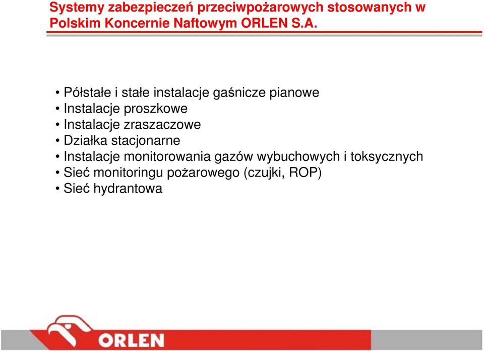 Półstałe i stałe instalacje gaśnicze pianowe Instalacje proszkowe Instalacje