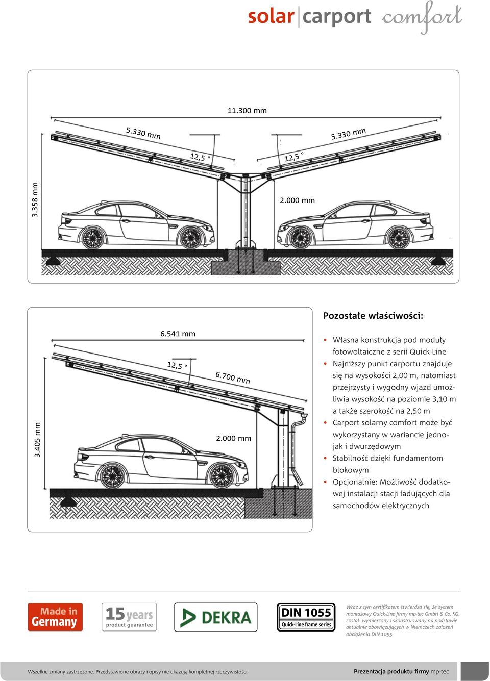 umożliwia wysokość na poziomie 3,10 m a także szerokość na 2,50 m Carport solarny comfort może być wykorzystany w wariancie jednojak i dwurzędowym Stabilność dzięki fundamentom blokowym Opcjonalnie: