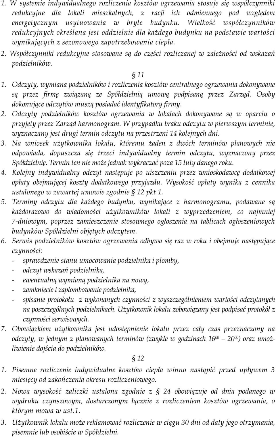 Współczynniki redukcyjne stosowane są do części rozliczanej w zależności od wskazań podzielników. 11 1.