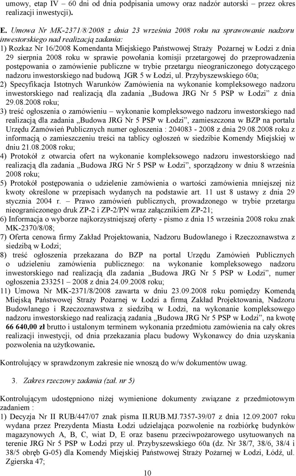29 sierpnia 2008 roku w sprawie powołania komisji przetargowej do przeprowadzenia postępowania o zamówienie publiczne w trybie przetargu nieograniczonego dotyczącego nadzoru inwestorskiego nad budową