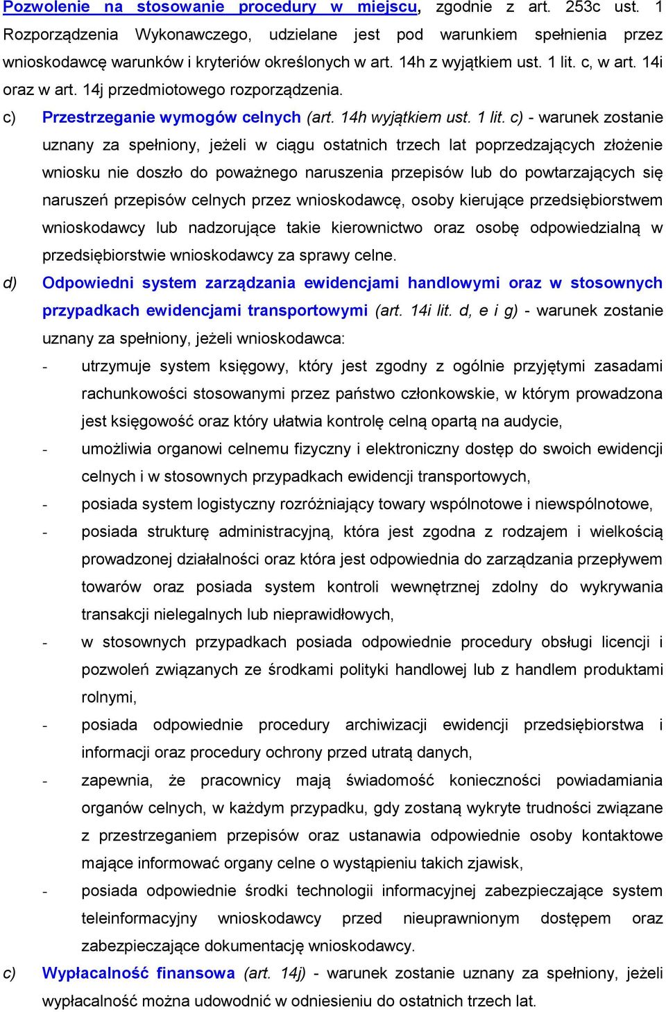 c, w art. 14i oraz w art. 14j przedmiotowego rozporządzenia. c) Przestrzeganie wymogów celnych (art. 14 wyjątkiem ust. 1 lit.