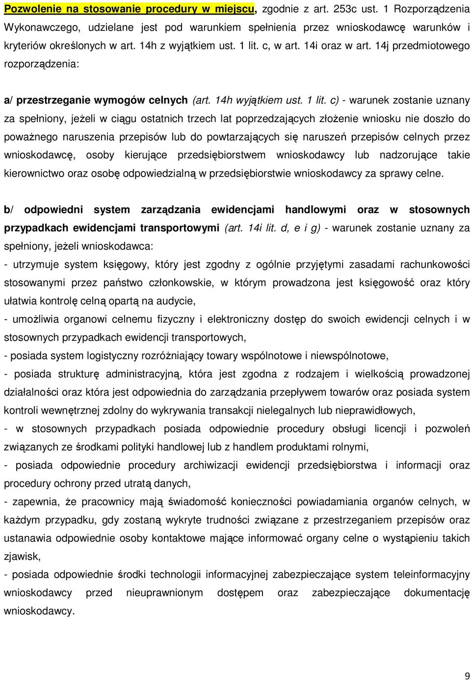 c, w art. 14i oraz w art. 14j przedmiotowego rozporządzenia: a/ przestrzeganie wymogów celnych (art. 14h wyjątkiem ust. 1 lit.