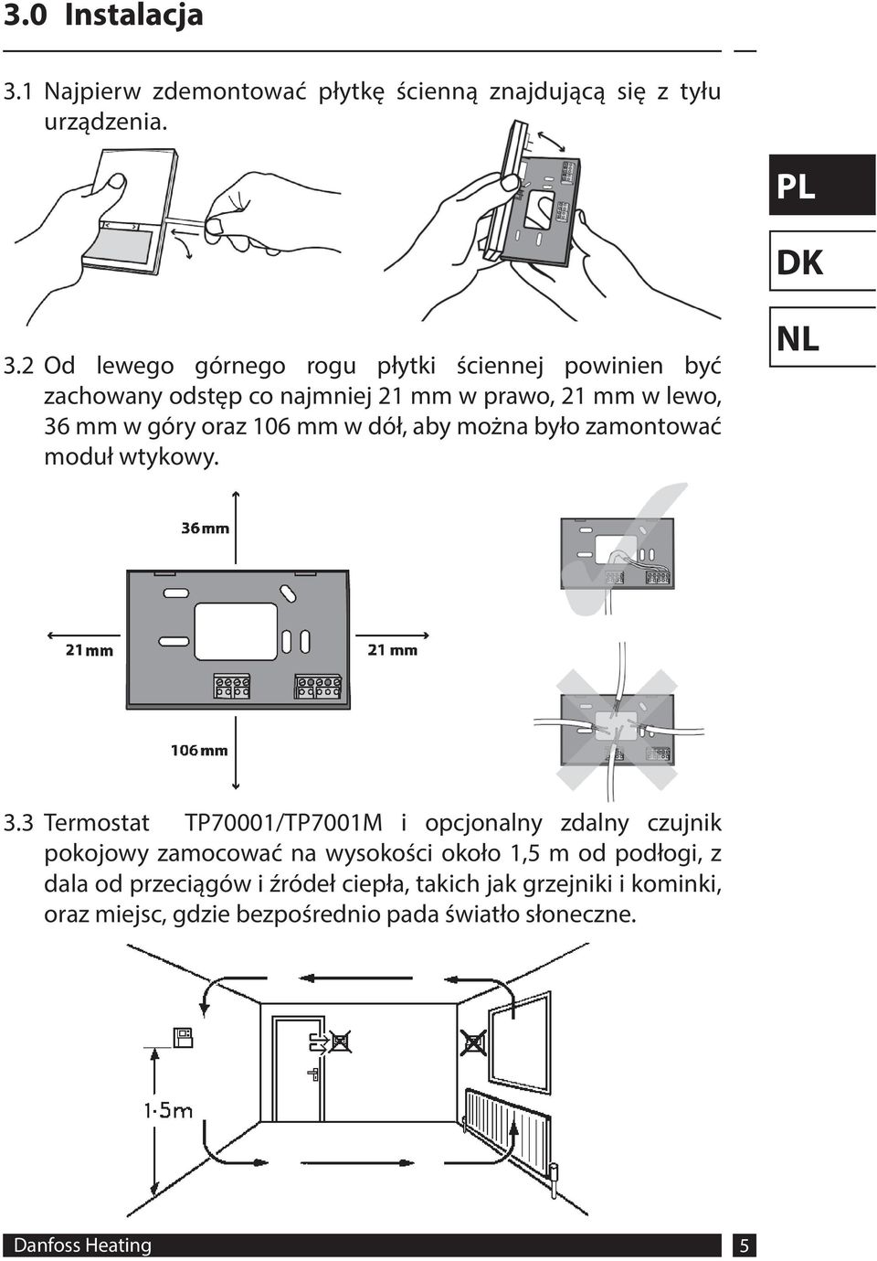 2 Od lewego górnego rogu płytki ściennej powinien być zachowany odstęp co najmniej 21 mm w prawo, 21 mm w lewo, 36 mm w góry oraz 106