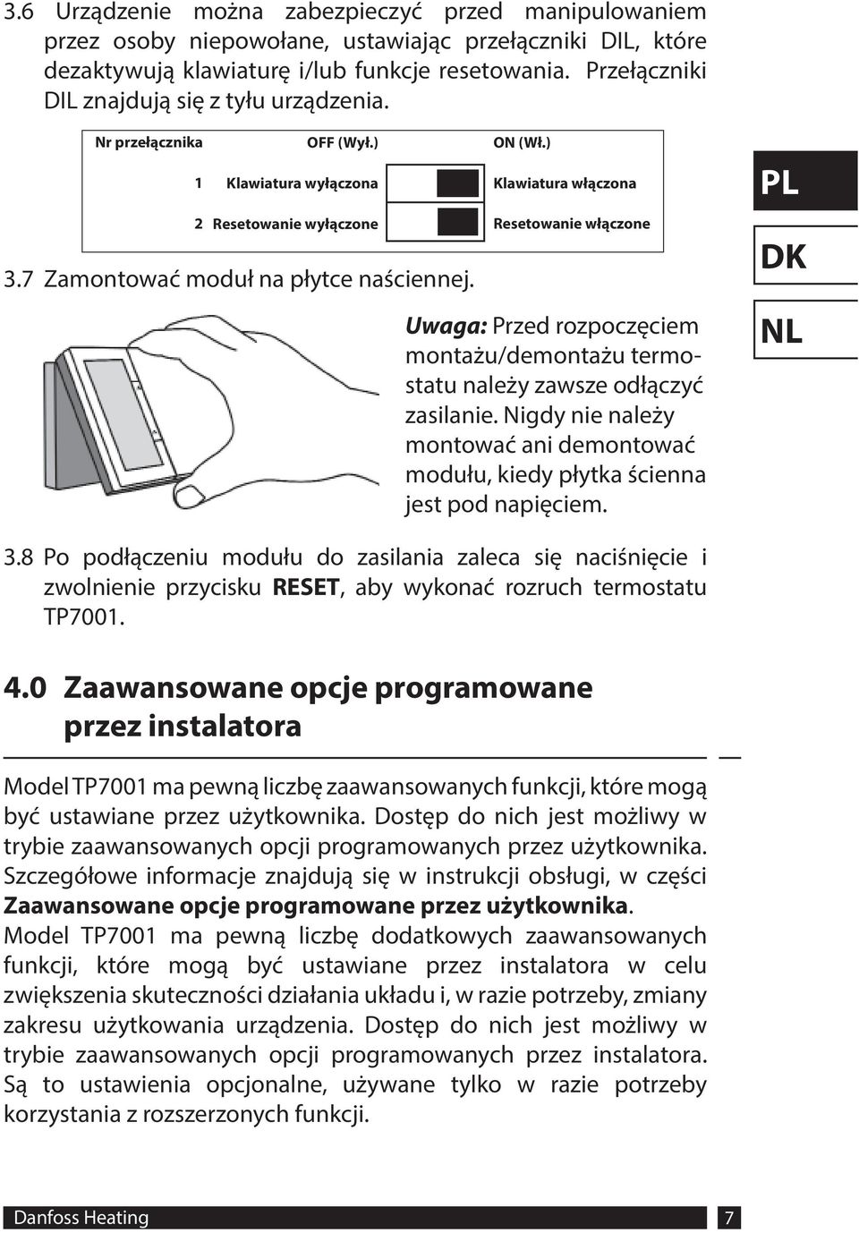 ) Klawiatura włączona Resetowanie włączone Uwaga: Przed rozpoczęciem montażu/demontażu termostatu należy zawsze odłączyć zasilanie.