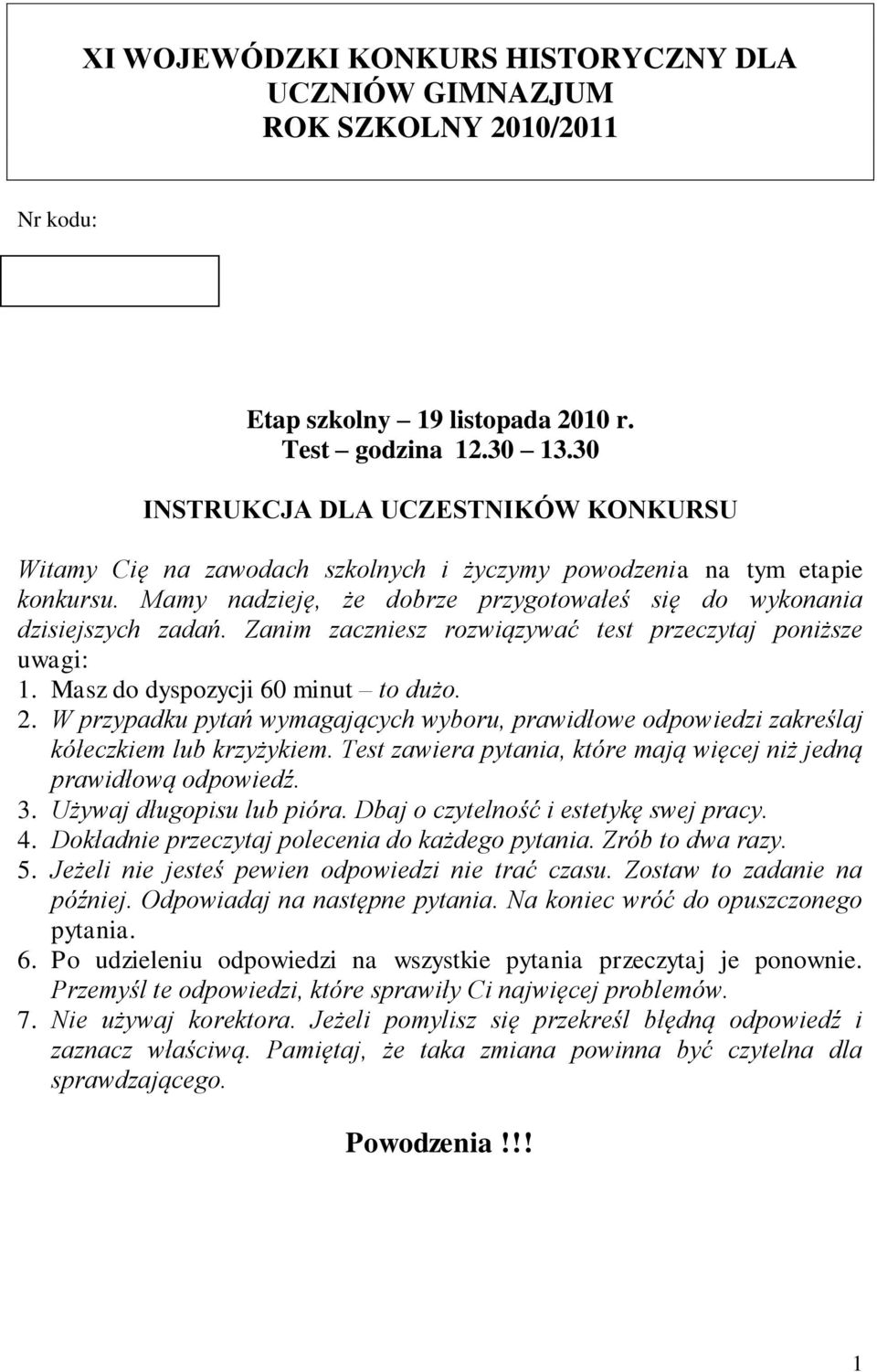 W przypadku pytań wymagających wyboru, prawidłowe odpowiedzi zakreślaj kółeczkiem lub krzyżykiem. Test zawiera pytania, które mają więcej niż jedną prawidłową odpowiedź.. Używaj długopisu lub pióra.