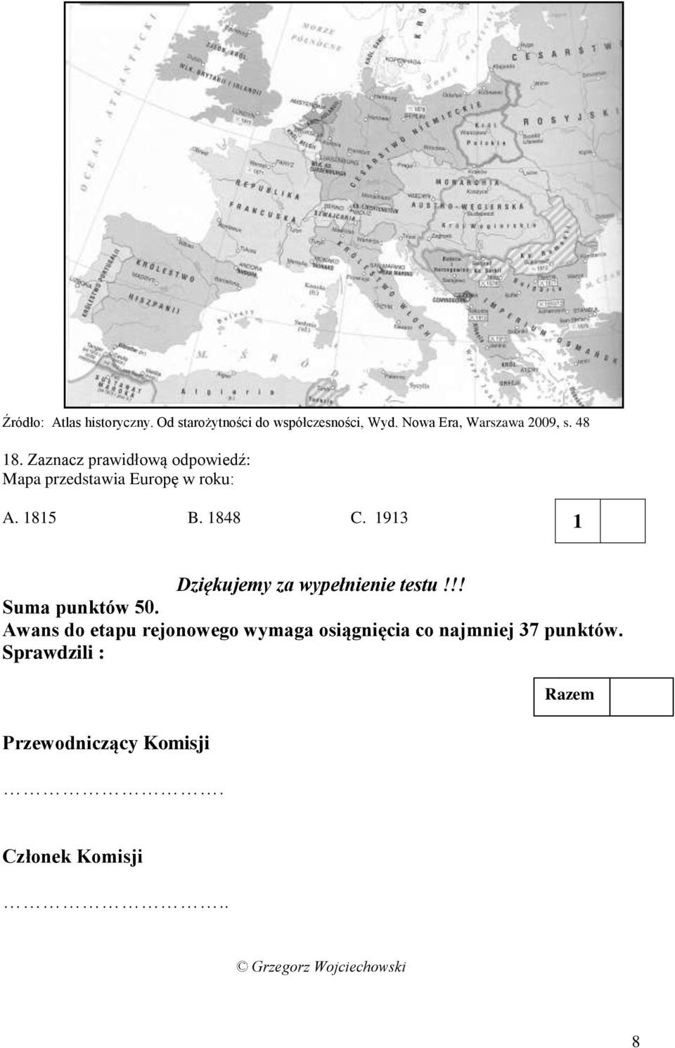 9 Dziękujemy za wypełnienie testu!!! Suma punktów 50.