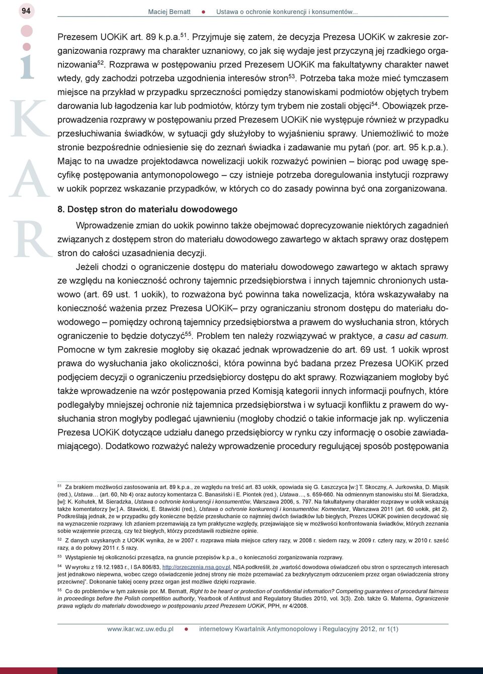 Rozprawa w postępowaniu przed Prezesem UOKiK ma fakultatywny charakter nawet wtedy, gdy zachodzi potrzeba uzgodnienia interesów stron 53.