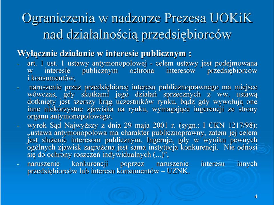 publicznoprawnego ma miejsce wówczas, wczas, gdy skutkami jego działań sprzecznych z ww.