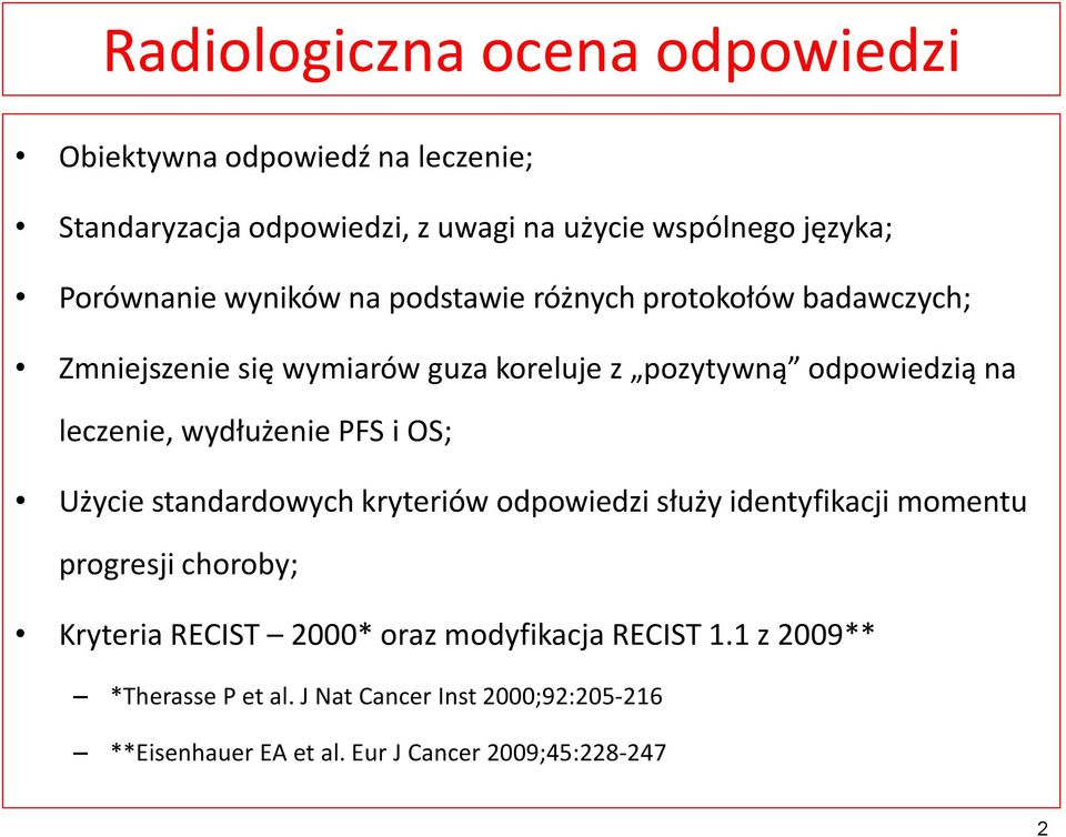 leczenie, wydłużenie PFS i OS; Użycie standardowych kryteriów odpowiedzi służy identyfikacji momentu progresji choroby; Kryteria RECIST