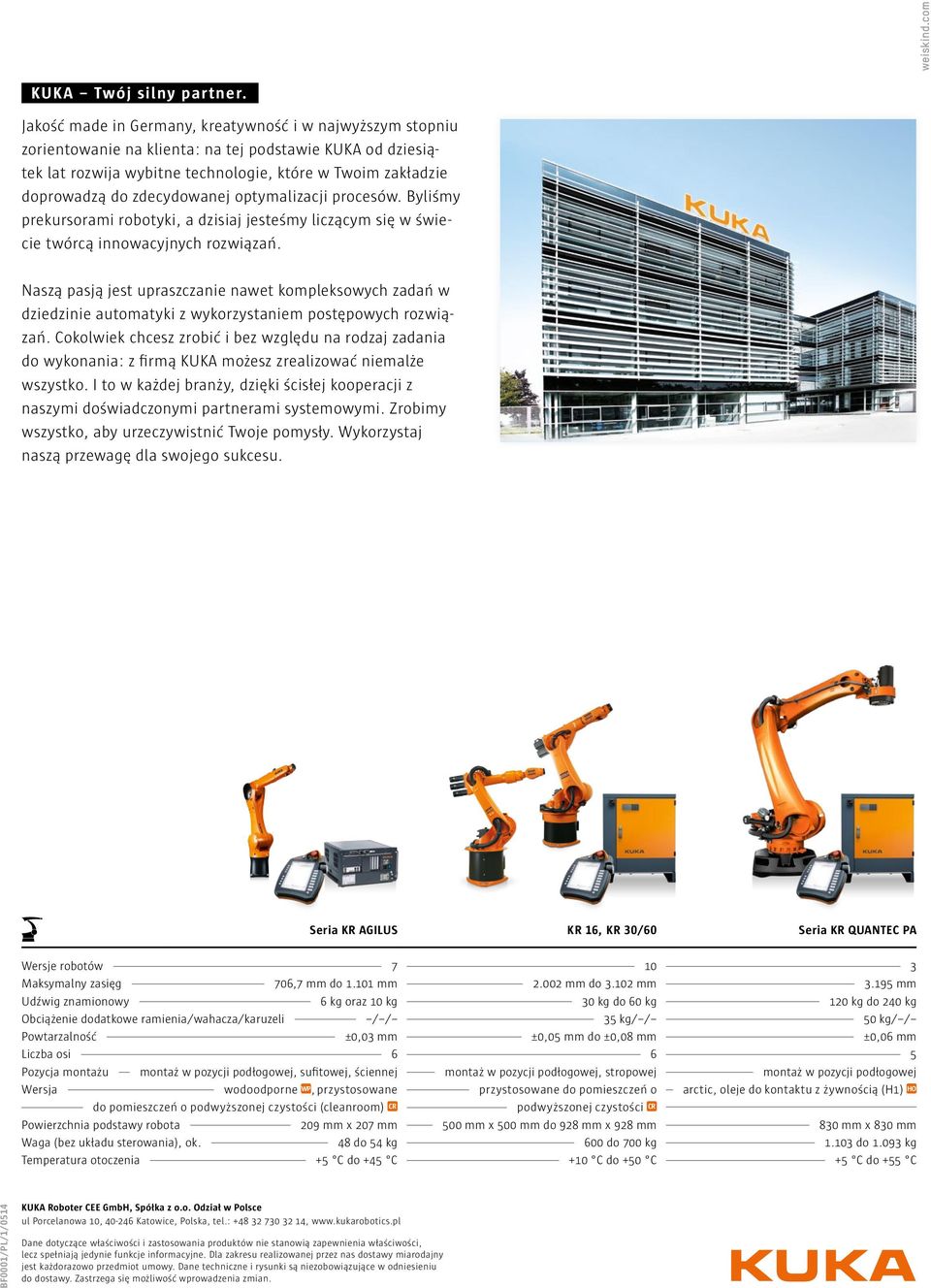 zdecydowanej optymalizacji procesów. Byliśmy prekursorami robotyki, a dzisiaj jesteśmy liczącym się w świecie twórcą innowacyjnych rozwiązań.