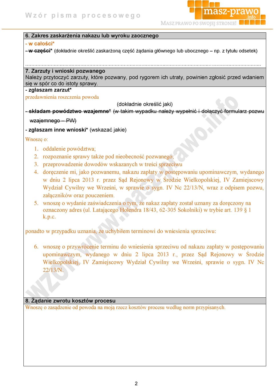 - zgłaszam zarzut* przedawnienia roszczenia powoda (dokładnie określić jaki) - składam powództwo wzajemne* (w takim wypadku należy wypełnić i dołączyć formularz pozwu wzajemnego PW) - zgłaszam inne