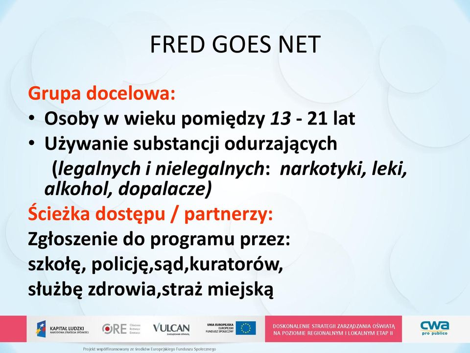 narkotyki, leki, alkohol, dopalacze) Ścieżka dostępu / partnerzy: