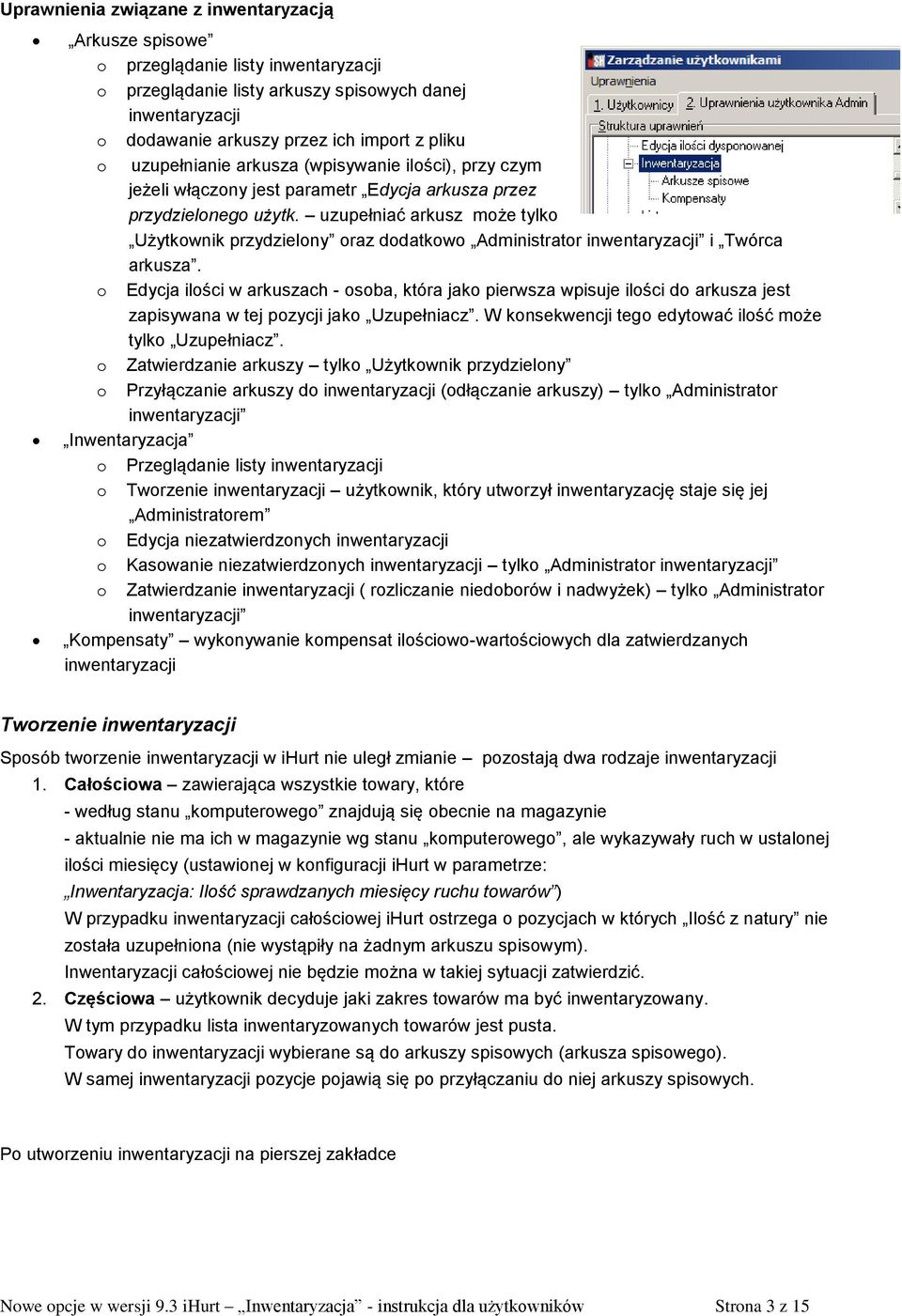 uzupełniać arkusz może tylko Użytkownik przydzielony oraz dodatkowo Administrator inwentaryzacji i Twórca arkusza.