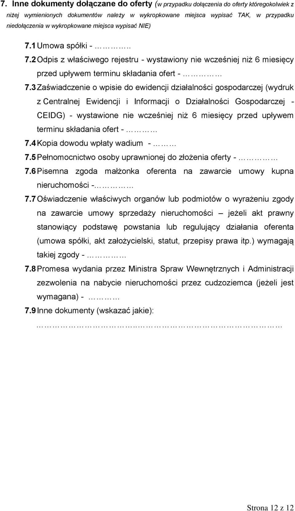 3 Zaświadczenie o wpisie do ewidencji działalności gospodarczej (wydruk z Centralnej Ewidencji i Informacji o Działalności Gospodarczej - CEIDG) - wystawione nie wcześniej niż 6 miesięcy przed
