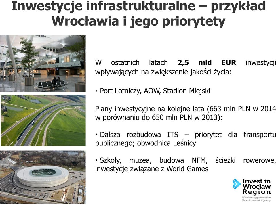 lata (663 mln PLN w 2014 w porównaniu do 650 mln PLN w 2013): Dalsza rozbudowa ITS priorytet dla transportu