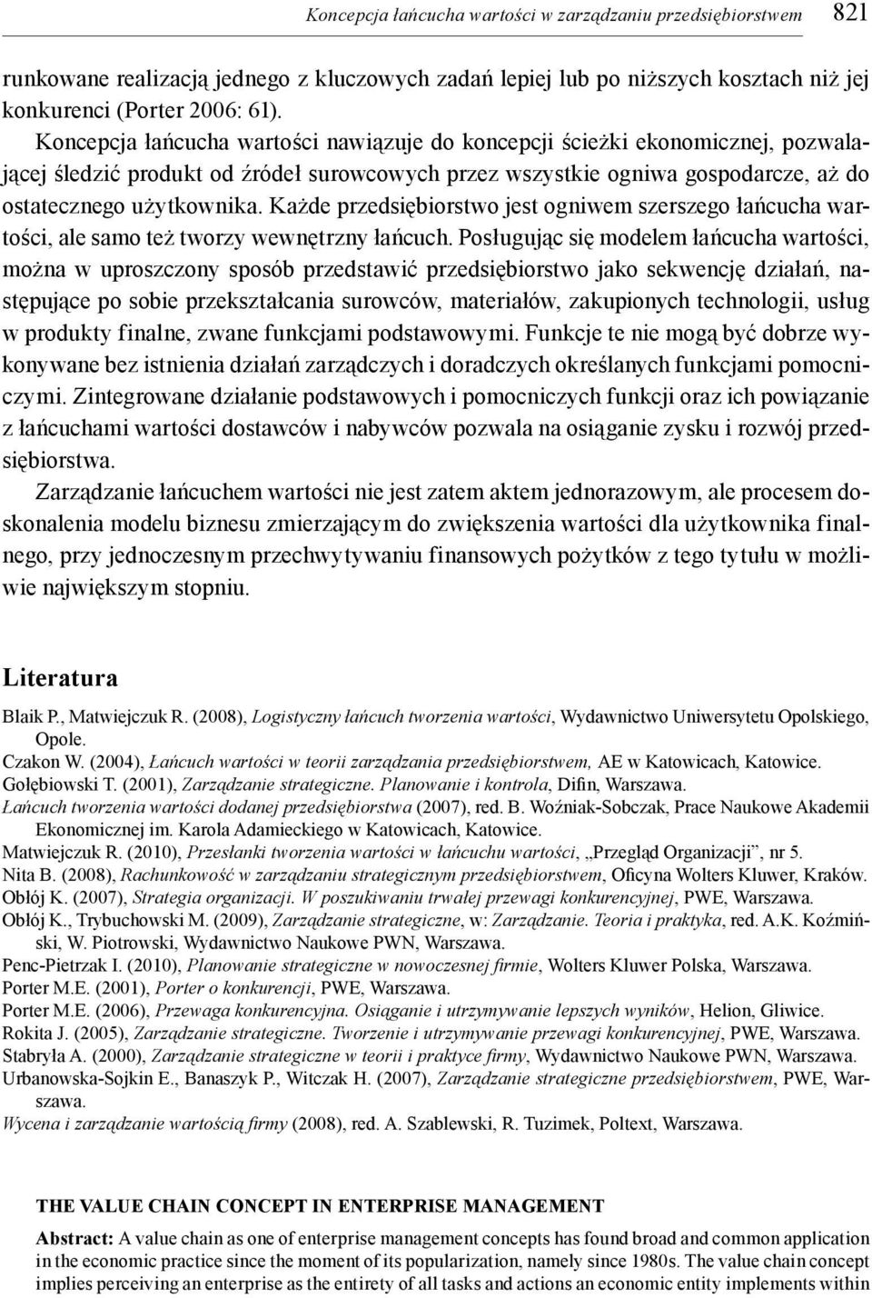 Każde przedsiębiorstwo jest ogniwem szerszego łańcucha wartości, ale samo też tworzy wewnętrzny łańcuch.