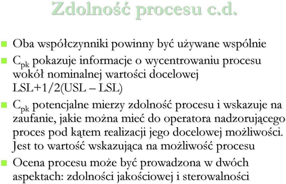 jakie można mieć do operatora nadzorującego proces pod kątem realizacji jego docelowej możliwości.