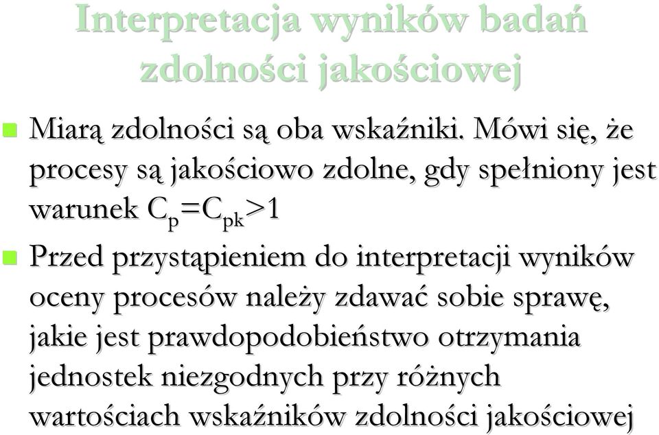 przystąpieniem do interpretacji wyników oceny procesów należy zdawać sobie sprawę, jakie jest