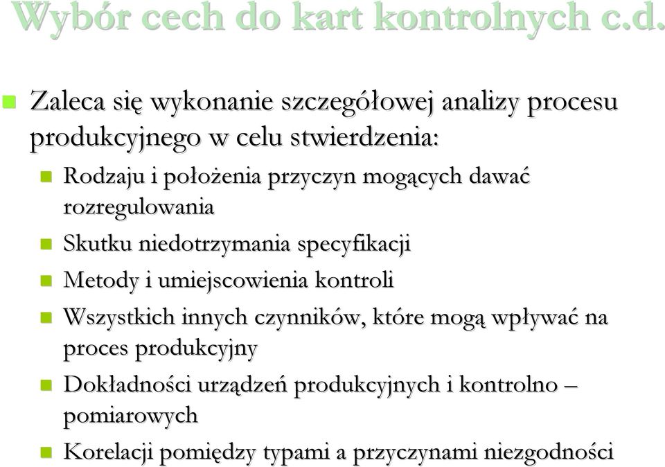 Zaleca się wykonanie szczegółowej analizy procesu produkcyjnego w celu stwierdzenia: Rodzaju i położenia