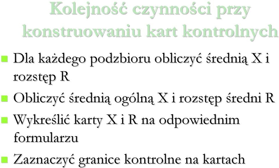 średnią ogólną X i rozstęp średni R Wykreślić karty X i R