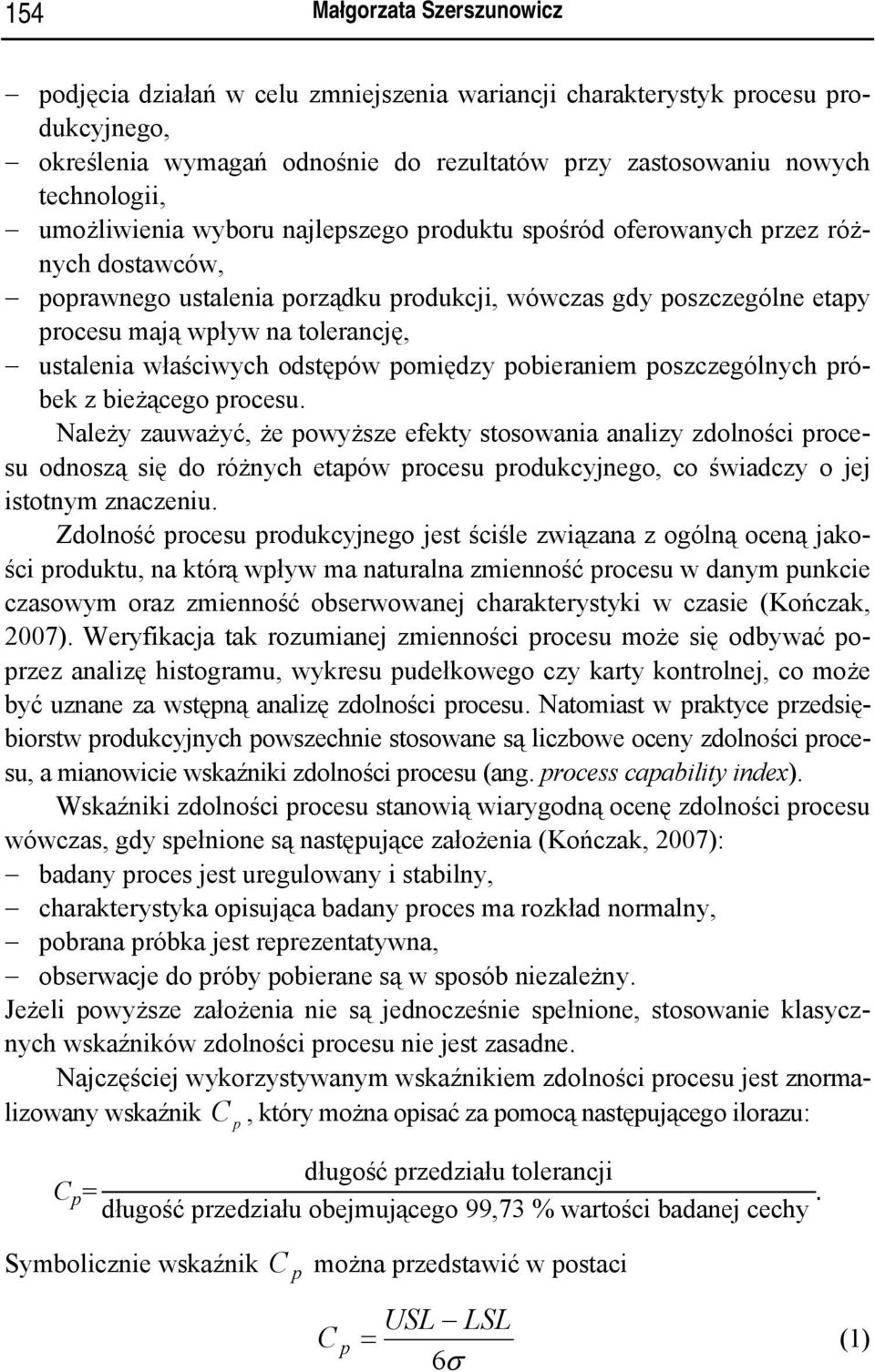 ustalenia właściwych odstępów pomiędzy pobieraniem poszczególnych próbek z bieżącego procesu.