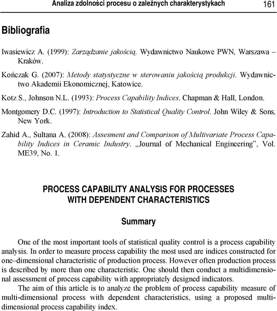 Montgomery D.C. (1997): Introduction to Statistical Quality Control. John Wiley & Sons, New York. Zahid A., Sultana A.