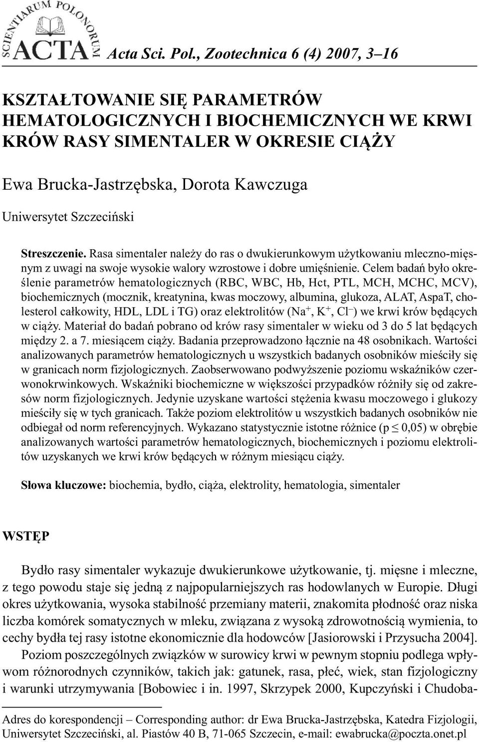 Szczeciński Streszczenie. Rasa simentaler należy do ras o dwukierunkowym użytkowaniu mleczno-mięsnym z uwagi na swoje wysokie walory wzrostowe i dobre umięśnienie.