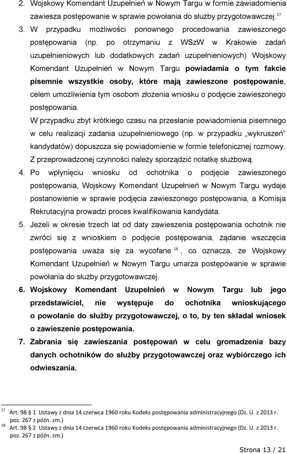 po otrzymaniu z WSzW w Krakowie zadań uzupełnieniowych lub dodatkowych zadań uzupełnieniowych) Wojskowy Komendant Uzupełnień w Nowym Targu powiadamia o tym fakcie pisemnie wszystkie osoby, które mają